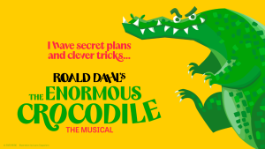 Roald Dahl's The Enormous Crocodile The Musical - Lowry 